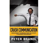 Crash Communication: Management Techniques from the Cockpit to Maximize Performance