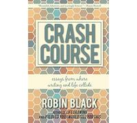 Crash Course: Essays from Where Writing and Life Collide