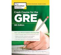 Crash Course for the GRE, 6th Edition: Your Last-Minute Guide to Scoring High (Graduate School Test Preparation)