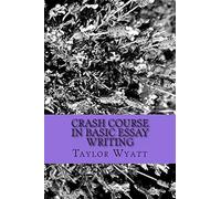 Crash Course in Basic Essay Writing