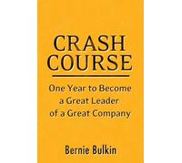 Crash Course: One Year to Become a Great Leader of a Great Company