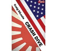 Crash Dive: a novel of the Pacific War: Volume 1