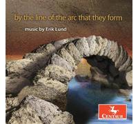 Crash Ensemble - By the Line of Arc That They Form Erik Lund / Various