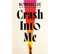 Crash Into Me: The intoxicating new love story from the bestselling author of The Idea of You