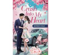 Crash into My Heart: She crashed into his car. He crashed into her heart.