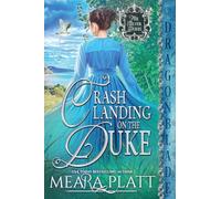 Crash Landing on the Duke: A Regency Historical Romance: 6 (The Silver Dukes)