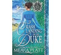 Crash Landing on the Duke: A Regency Historical Romance (The Silver Dukes)