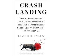 Crash Landing: The Inside Story of How the World's Biggest Companies Survived an Economy on the Brink