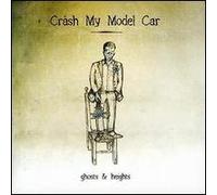 Crash My Model Car - Ghosts And Heights