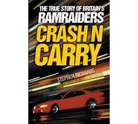 Crash N Carry: The True Story of Britain's Ramraiders