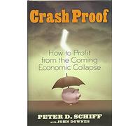 Crash Proof – How to Profit From the Coming Economic Collapse