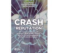 CRASH REPUTATION: 50 + 1 casi di crisi reputazionali: da Armani a DAZN, da Nike a Ryanair, gli errori che hanno pregiudicato il valore di aziende e ... (Libri per imprenditori Engage/Book Boost)