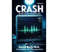 Crash: Stories From the Emergency Room: Volume 12