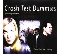 Crash Test Dummies - Get You in Morning