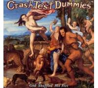 Crash Test Dummies - God Shuffled His Feet