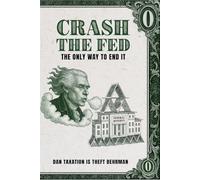 Crash The Fed: The Only Way To End It