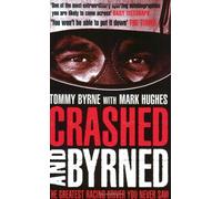 Crashed and Byrned: The Greatest Racing Driver You Never Saw by Tommy Byrne (4-Sep-2008) Paperback