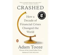 Crashed: How a Decade of Financial Crises Changed the World