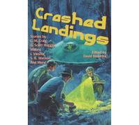 Crashed Landings: Stories of First Contact, Strange Arrivals & Cosmic Adventure: 75 (Raconteur Press Anthologies)