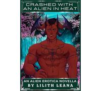 Crashed with an Alien in Heat: An Alien Erotica Novella