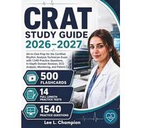 CRAT Study Guide 2026-2027: All-in-One Prep for the Certified Rhythm Analysis Technician Exam with 1,540 Practice Questions, In-Depth Domain Reviews, ECG Analysis, Monitoring, and Patient Care