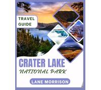 CRATER LAKE National Park Travel Guide (FULL COVER): Explore Hidden Trails, Scenic Drives, and Unforgettable Stays in Oregon’s Iconic Volcanic Wonder