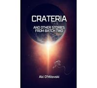 Crateria: and other stories from Batch 2 (The Blue Sky Future Histories)
