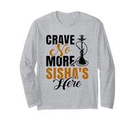 Crave No More Sisha's Here - Hookah Waterpipe Shisha Long Sleeve T-Shirt