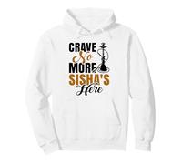 Crave No More Sisha's Here - Hookah Waterpipe Shisha Pullover Hoodie