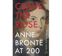 Crave the Rose: Anne Brontë at 200