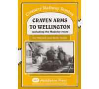 Craven Arms to Wellington: Including the Madeley Route (Country Railway Routes)