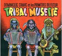 Dominique Cravic & Les Primitifs Du Futur - Tribal Musette