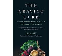 Craving Cure, The: Identify Your Craving Type to Activate Your Natural Appetite Control