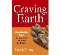 Craving Earth: Understanding Pica-the Urge to Eat Clay, Starch, Ice, and Chalk