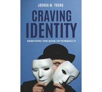 Craving Identity: Removing the Mask of Normalcy