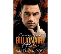 Craving My Secret Billionaire Alpha: A Steamy Secret Baby Second Chance Romance (Billionaire Alpha Brothers)