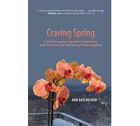 Craving Spring: A mother's quest, a daughter's depression, and the Greek myth that brought them together