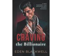 Craving the Billionaire: A Dark Forbidden Love Billionaire with Thrillers Romance (Billionaire Heat Bonds)