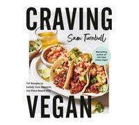 Craving Vegan : 101 Recipes to Satisfy Your Appetite the Plant-Based Way