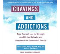 Cravings and Addictions: Free Yourself from the Struggle of Addictive Behavior with Acceptance and Commitment Therapy