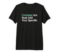 Cravings are Real and Very Specific Expectant Mother Premium T-Shirt