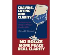 Cravings, Crying and Clarity: Learning To Cope Without The Bottle