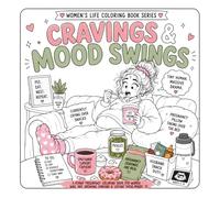 Cravings & Mood Swings: A Funny Pregnancy Coloring Book for Women Who Are Growing Tiny Humans, Crying Over Snacks, and Surviving on Pickles, Naps & ... Coffee (Women’s Life Coloring Book Series)