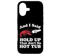 Crawfish And I Said Hold Up That Ain'T No Hot Tub Case for iPhone 17