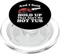 Crawfish And I Said Hold Up That Ain'T No Hot Tub PopSockets PopGrip for MagSafe