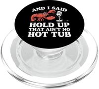 Crawfish And I Said Hold Up That Ain'T No Hot Tub PopSockets PopGrip for MagSafe