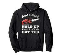 Crawfish And I Said Hold Up That Ain'T No Hot Tub Pullover Hoodie