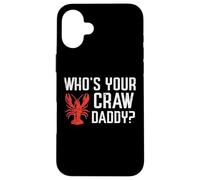 Crawfish Whos Your Craw Daddy Crayfish Crawdad Men Women Kid Case for iPhone 16 Plus