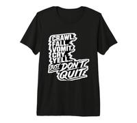 Crawl Fall Vomit Cry Yell Just Don't Quit Motivation Premium T-Shirt