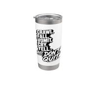 Crawl Fall Vomit Cry Yell Just Don't Quit Motivation Stainless Steel Insulated Tumbler